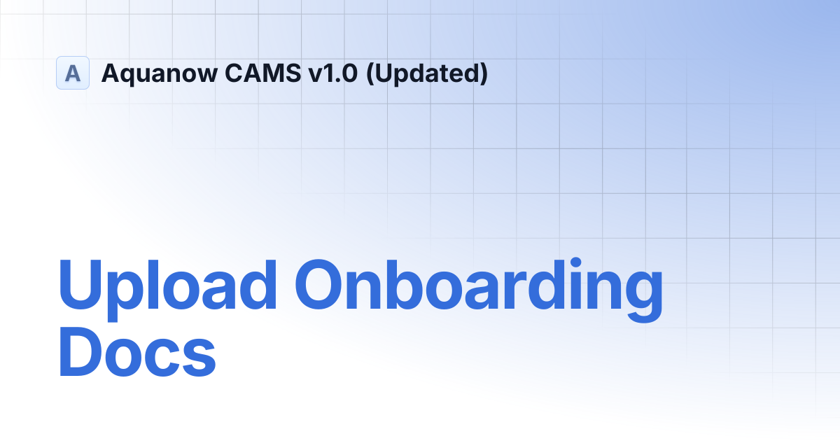 Upload Onboarding Docs | Aquanow CAMS v1.0 (Updated)